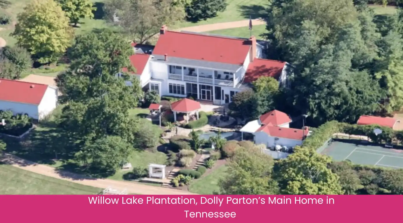 1. Willow Lake Plantation, Dolly Parton’s Main Home in Tennessee