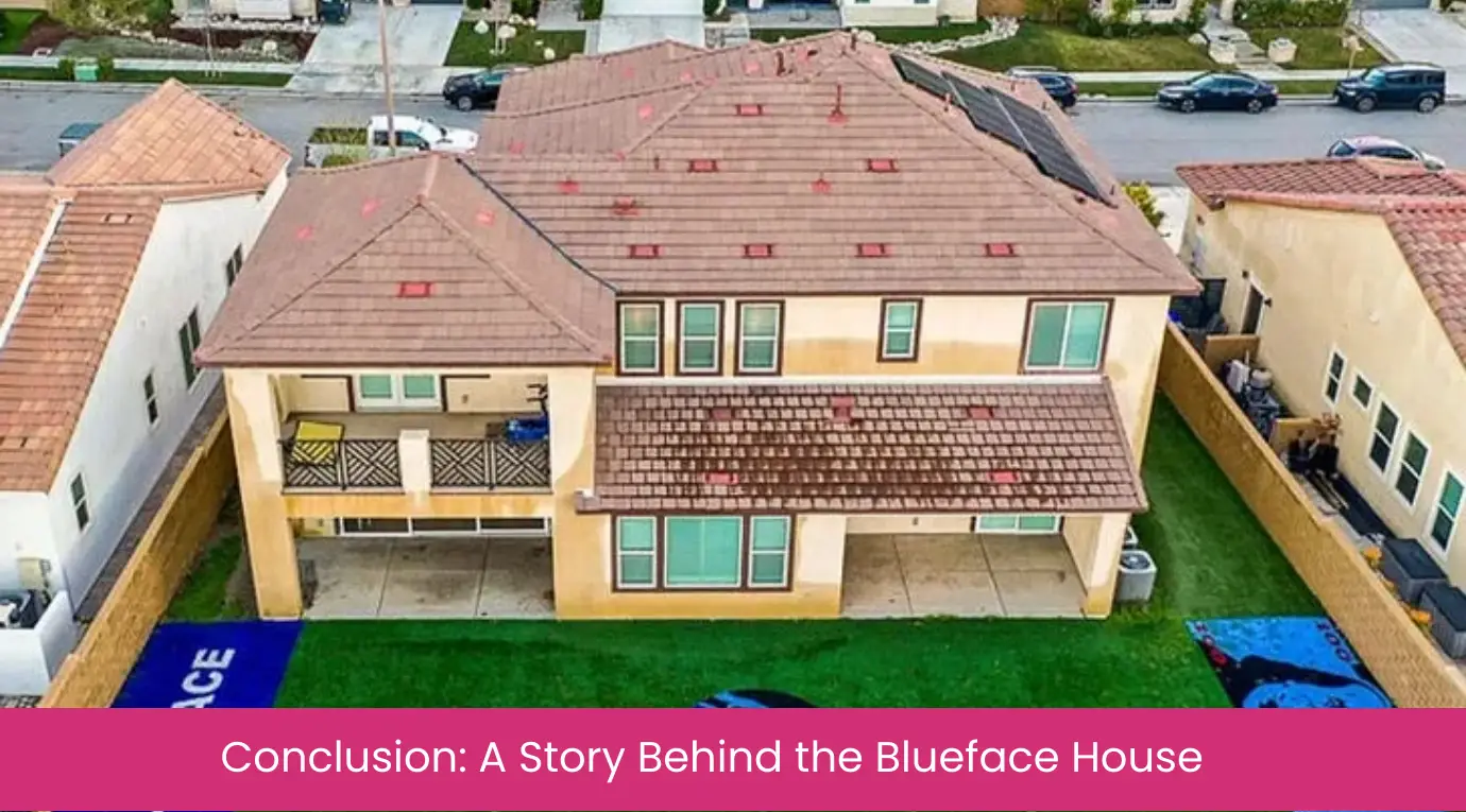 Conclusion A Story Behind the Blueface House