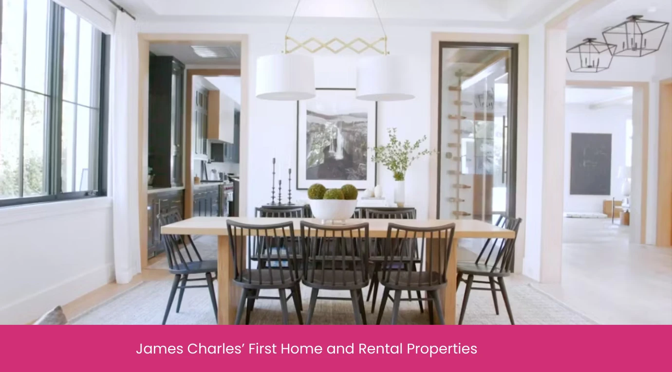 James Charles’ First Home and Rental Properties