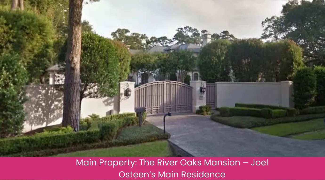 Main Property The River Oaks Mansion – Joel Osteen’s Main Residence