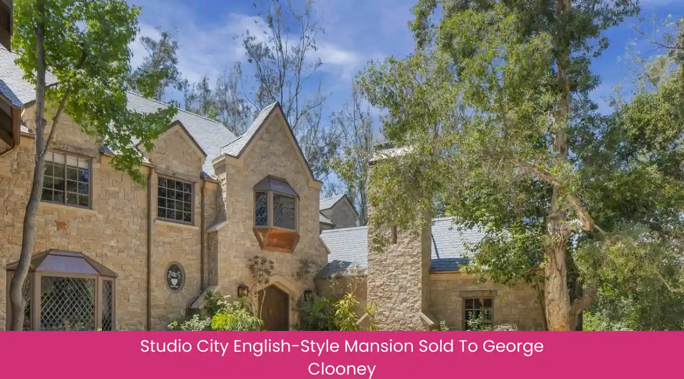 Studio City English-Style Mansion Sold To George Clooney