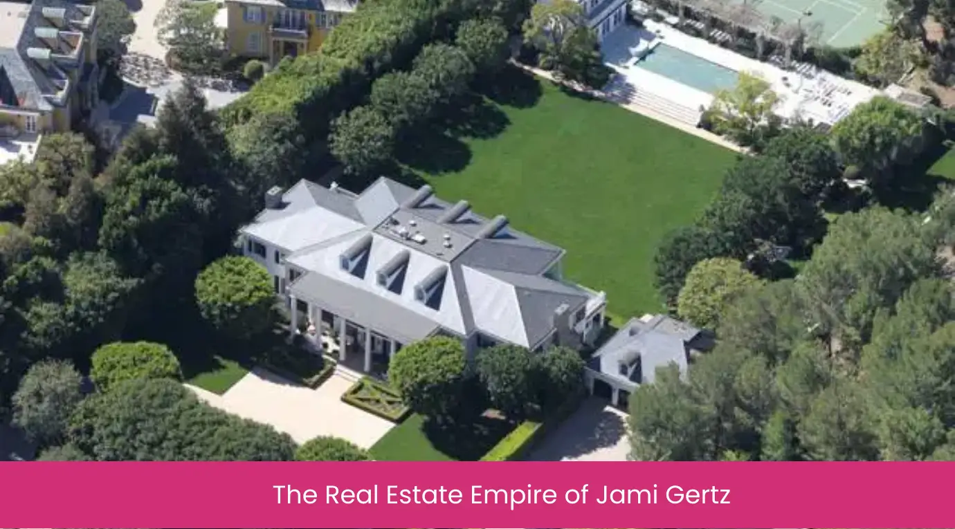 The Real Estate Empire of Jami Gertz