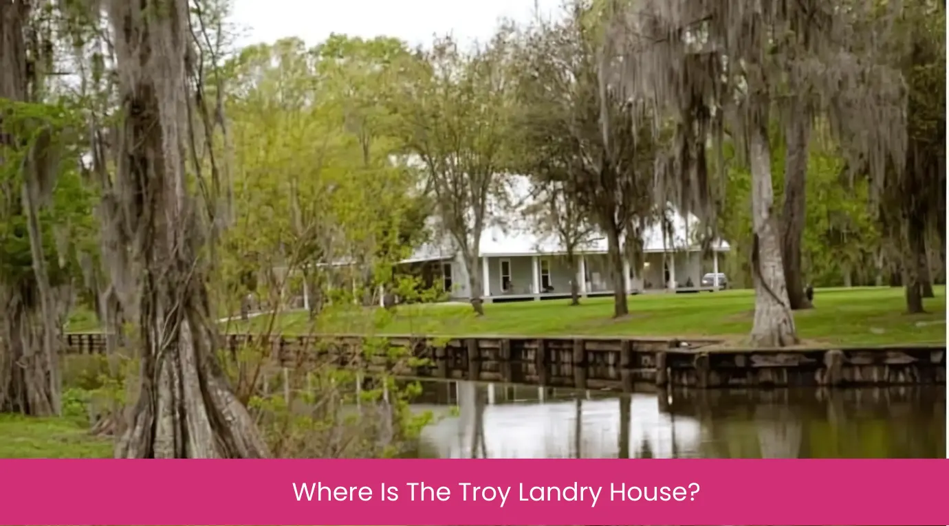 Where Is The Troy Landry House