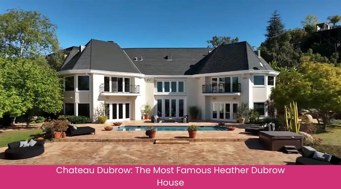Chateau Dubrow The Most Famous Heather Dubrow House