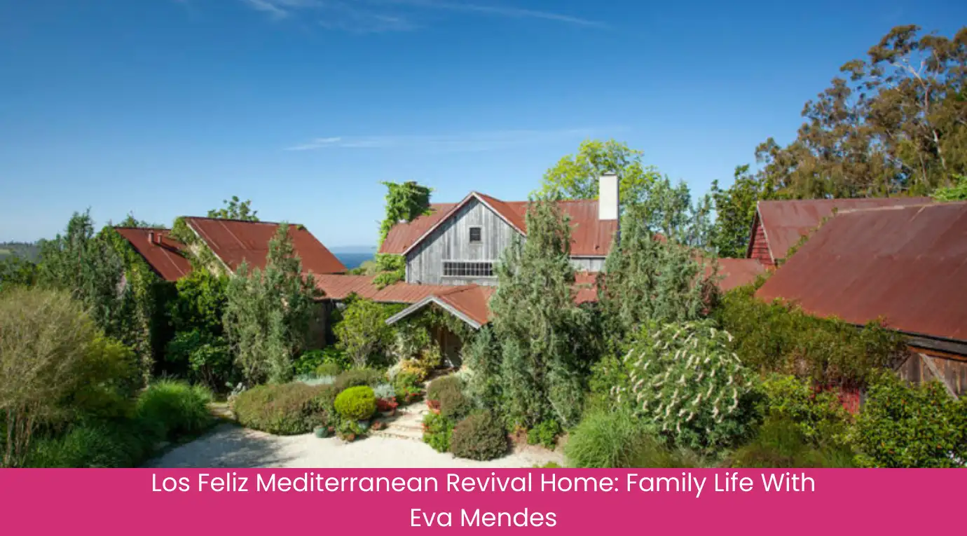 Los Feliz Mediterranean Revival Home Family Life With Eva Mendes