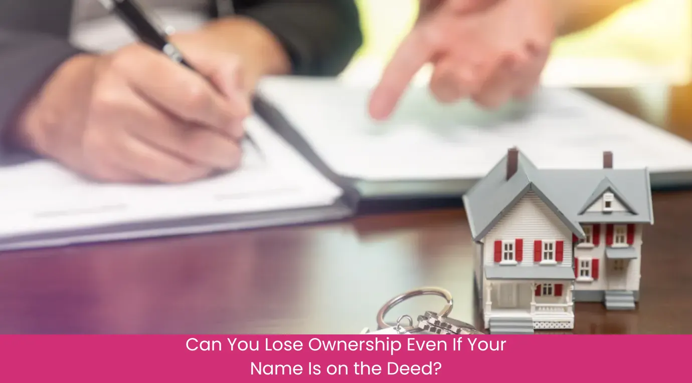 Can You Lose Ownership Even If Your Name Is on the Deed