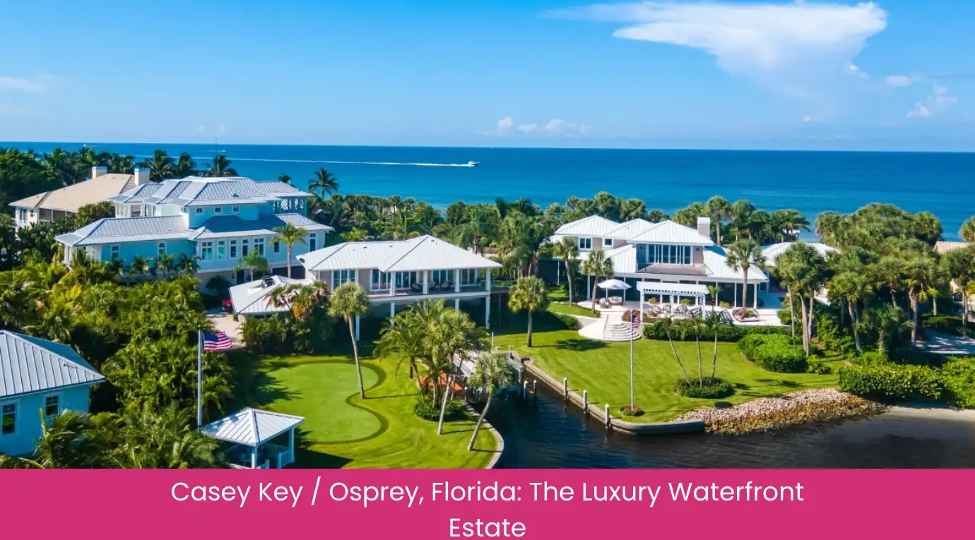 Casey Key Osprey, Florida The Luxury Waterfront Estate Casey Key Osprey, Florida The Luxury Waterfront Estate