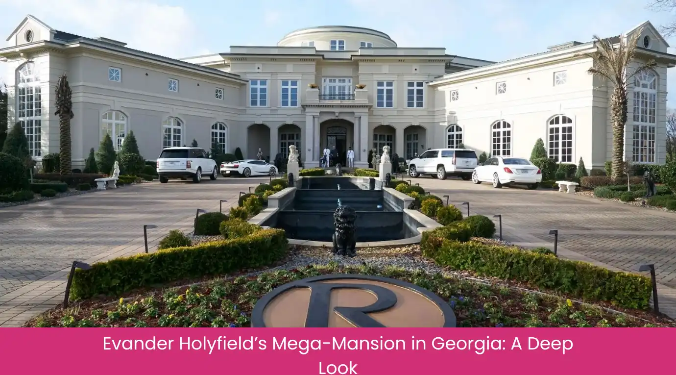 Evander Holyfield’s Mega-Mansion in Georgia A Deep Look