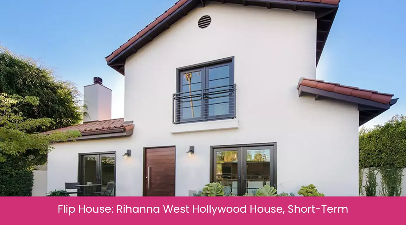 Flip House Rihanna West Hollywood House, Short-Term