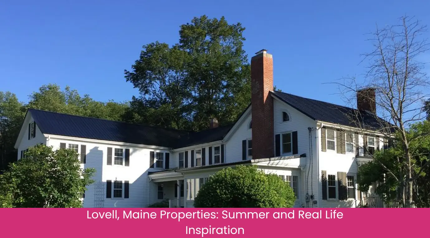 Lovell, Maine Properties Summer and Real Life Inspiration Lovell, Maine Properties Summer and Real Life Inspiration