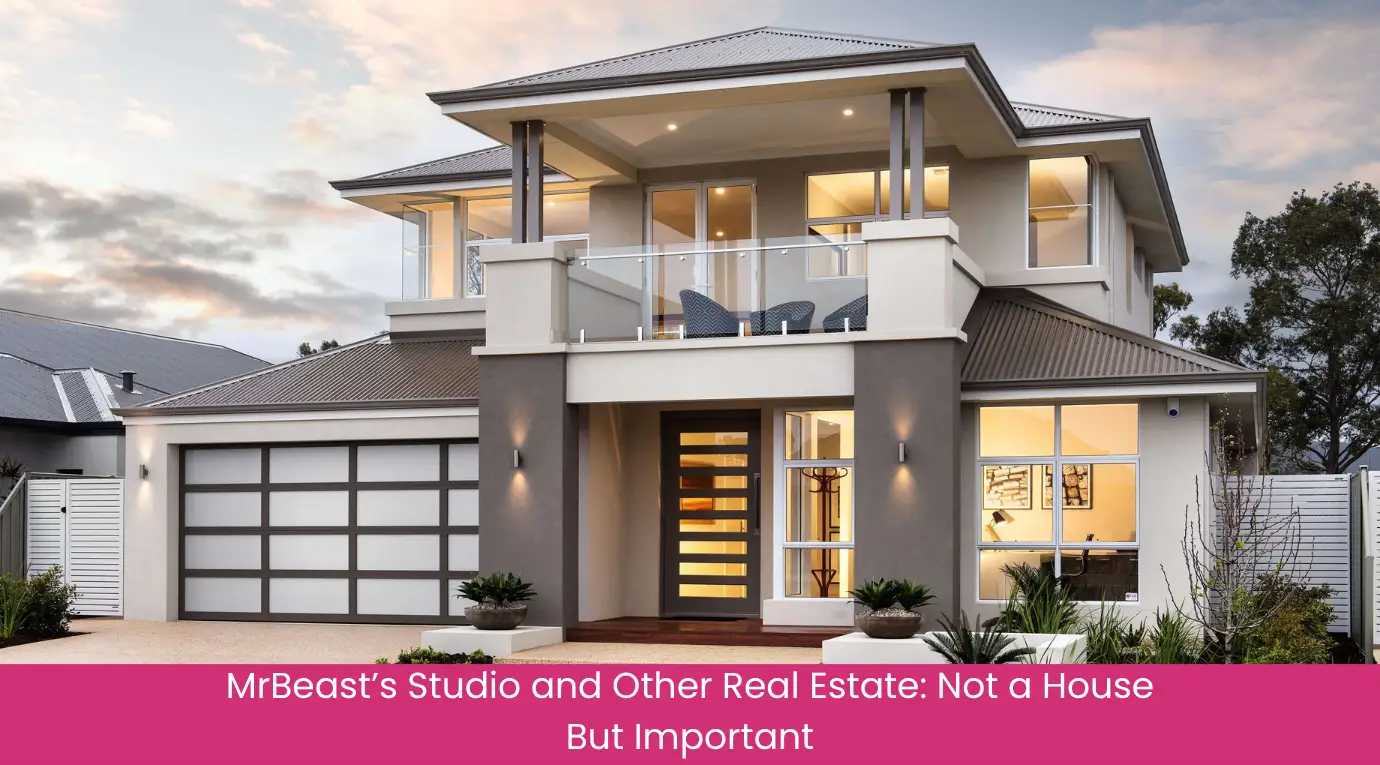 MrBeast’s Studio and Other Real Estate Not a House But Important MrBeast’s Studio and Other Real Estate Not a House But Important