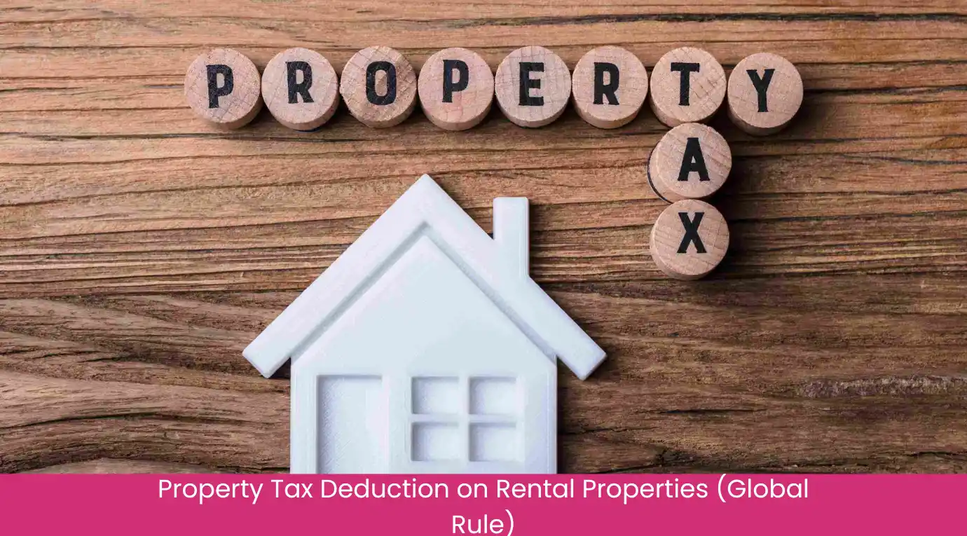 Property Tax Deduction on Rental Properties (Global Rule)