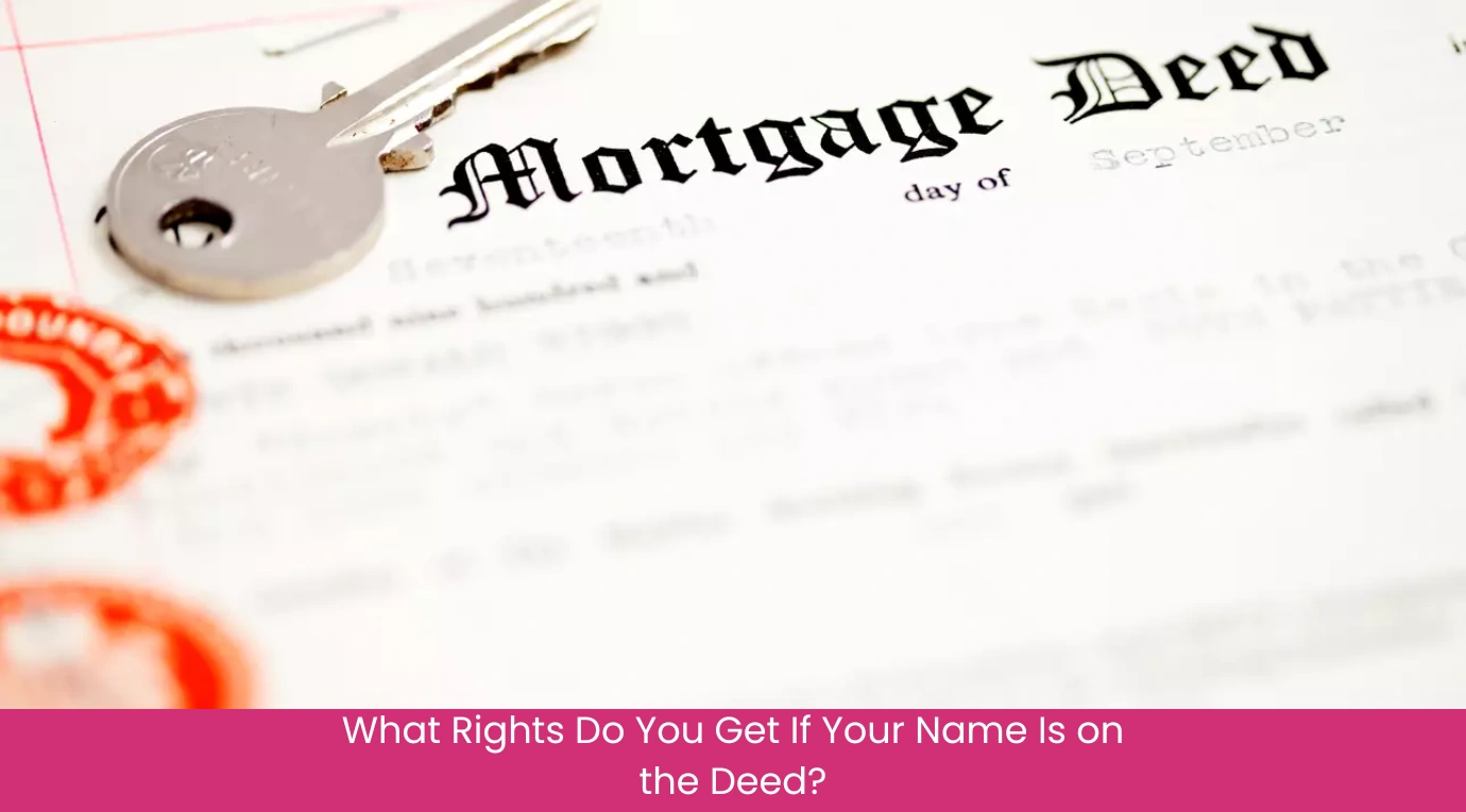 What Rights Do You Get If Your Name Is on the Deed