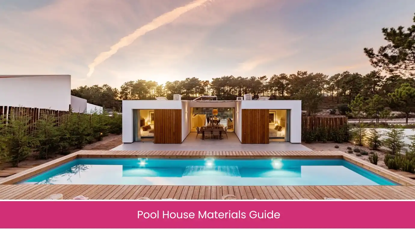 Pool House Materials Guide