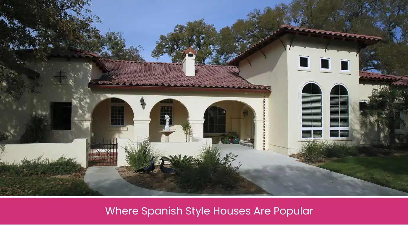 Where Spanish Style Houses Are Popular